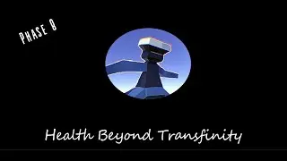Health Beyond Transfinity - Phase 8 OST