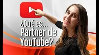 &iquest;Qu&eacute; es Partner de YouTube?