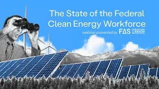 The State of the Federal Clean Energy Workforce [Recorded 11/29/23] #cleanenergy