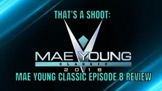 THAT'S A SHOOT: MAE YOUNG CLASSIC EPISODE 8 REVIEW