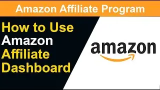 How to use amazon affiliate dashboard | Amazon Affiliate account Dashboard