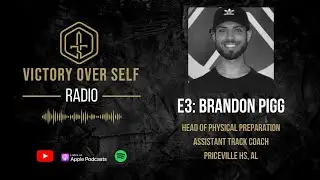 Victory Over Self Radio E3 || Brandon Pigg, Director of Athletic Performance