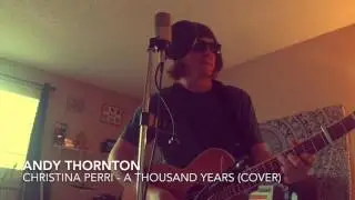 Andy Thornton - Christina Perri - A Thousand Years (Cover)