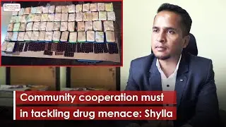 Community cooperation must in tackling drug menace: Shylla