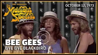 Bye Bye Blackbird - Bee Gees | The Midnight Special