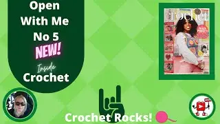 Open With Me No 5 Inside Crochet Magazine Issue No 134 | Crochet Rocks