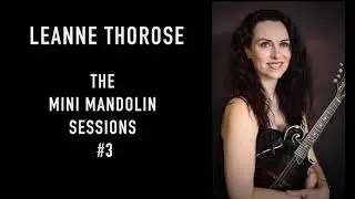 The Mini Mandolin Sessions - #3 Bluegrass Stomp - Leanne Thorose