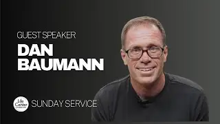 Guest Speaker | Dan Baumann | Life Center Church NYC