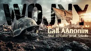 Gall AAnonim - Wojny feat. DJ Cider / prod. Sokollo
