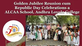 Golden Jubilee Reunion cum Republic  Day Celebrations at ALCAA School, Andhra Loyola College