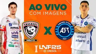 JOGO COMPLETO | LNF 2025 | CASCAVEL x TUBARÃO | RODADA 1