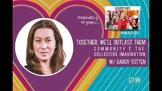 TDP #99 - Together, We'll Outlast Them: Community & Collective Imagination | Darcy Totten