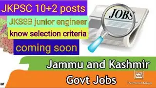 JKPSC lecturer posts, JKSSB JE posts, new job, selection criteria, notification date,