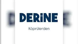 Derine - Köprülerden(demo)