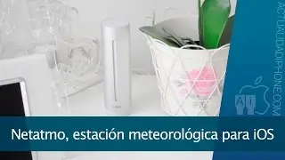 Netatmo Weather Station, toda la informaci&oacute;n meteorol&oacute;gica en tu mano