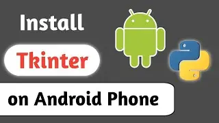 How To Install Python Tkinter On Android In Hindi 2021 - Install Python GUI On Android