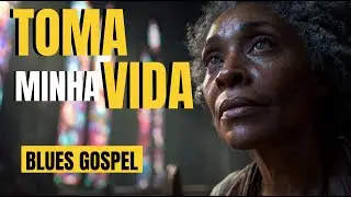 Toma Minha Vida SENHOR &ndash;  Louvor Blues Gospel | Descubra o PODER da Entrega na Adora&ccedil;&atilde;o