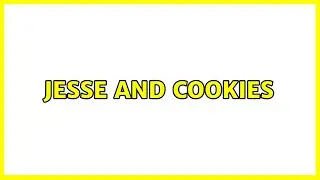 Jesse and Cookies
