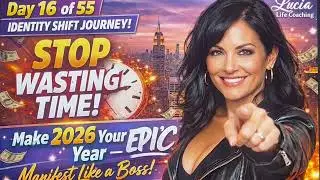 How I Manifested My Dreams & Stopped Wasting Time. Day 16 of 55 with   Lucia Life Coaching