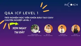 [ICF Level 1] Trải nghiệm học vi&ecirc;n kh&oacute;a đ&agrave;o tạo CGKV Chuy&ecirc;n nghiệp ICF K9