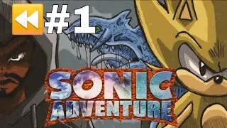Let's Rewind: Sonic Adventure (Dreamcast) - Part 1 *Sonic's Story* THIS THE RIGHT WAY!!