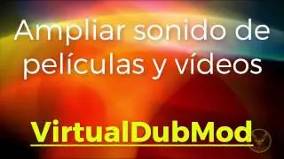 SUBIR VOLUMEN A VIDEOS Y PEL&Iacute;CULAS - VIRTUALDUBMOD