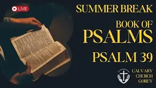 Psalm 39 - Mateus Land | Calvary Church Gorey