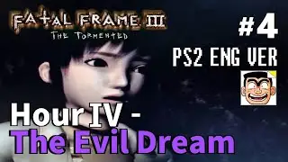 【#4】Hour IV - The Evil Dream | Fatal Frame III: The Tormented (PS2) English Walkthrough