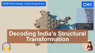 Social Change XII Ch1 | STRUCTURAL CHANGES | Colonialism, Capitalism & Deindustrialization | #UPSC