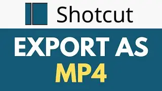 Как экспортировать в формате MP4 в Shotcut | Создание высококачественных файлов MP4 | Учебное пособие по Shotcut