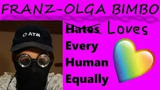 Franz-Olga Bimbo loves every human equally ❤️️❤️️❤️️