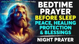 Night Prayer Before Going to Bed 🙏 Powerful Bedtime Prayer for Peaceful Sleep, Protection, Blessings