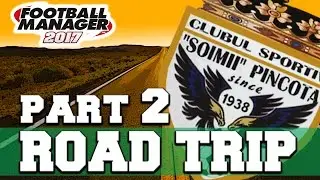 ROADTRIP | PART 2 | FOOTBALL MANAGER 2017