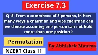 | Exercise 7.3 question number 5 class 11 | From a committee of 8 persons in how many ways a chairma
