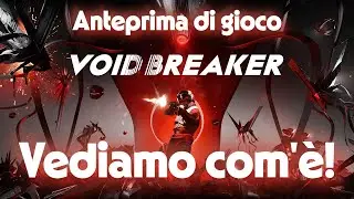 Void Breaker (Anteprima di gioco) Vediamo com'è!