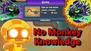 Lych Elite  ||  No Monkey Knowledge!  || End of the Road (BTD6)