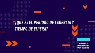 &iquest;Qu&eacute; es el periodo de carencia y tiempo de espera? - ATHENA CORREDORES