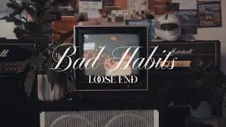 Loose End - Bad Habits (Official Music Video)