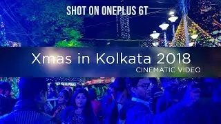 Shot on Oneplus 6t | Xmas in Kolkata 2018 | Cinematic Video | Rcsalbum