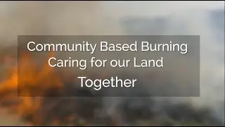 Community-Based Burning: Caring for our Land Together