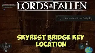Lords of the Fallen // Skyrest Bridge Key Location