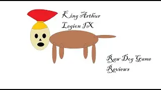 Raw Dog Game Reviews King Arthur Legion IX