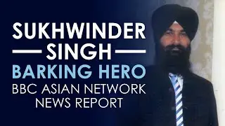 Sukhwinder Singh: Barking Hero - BBC AN news report