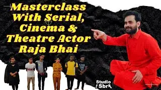 Masterclass With Serial , Cinema & Theatre Actor Raja Bhai 🎭Studio Sbr🎭