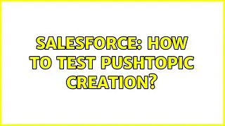 Salesforce: How to test PushTopic creation? (2 Solutions!!)
