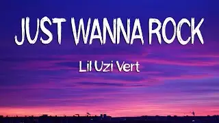Lil Uzi Vert - Just Wanna Rock (Lyrics)