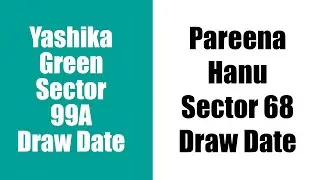 Pareena Hanu Sector 68 Draw Date || Yashika Green Sector 99A Draw Date