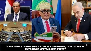 SOVEREIGNTY:  SOUTH AFRICA REJECTS RECOGNITION, EGYPT SEEKS AU EMERGENCY MEETING OVER THREAT