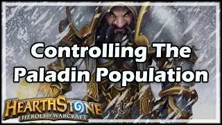 [Hearthstone] Controlling The Paladin Population