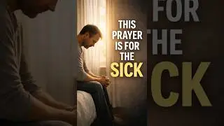 This Prayer Is for the Sick | A Healing Prayer for Anyone in Pain 😰